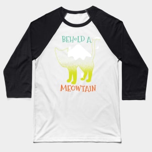 Behold A Meowtain Funny Mountain Cat Baseball T-Shirt